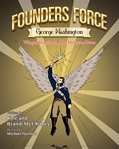 Founders Force George Washington: Winged Warrior and the Delaware River