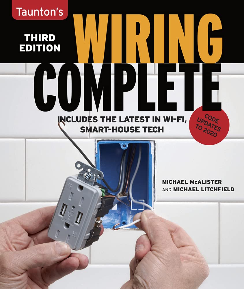 Wiring Complete 3rd Edition: Includes The Latest In Wi-Fi, Smart-House Technology (For Pros by Pros)