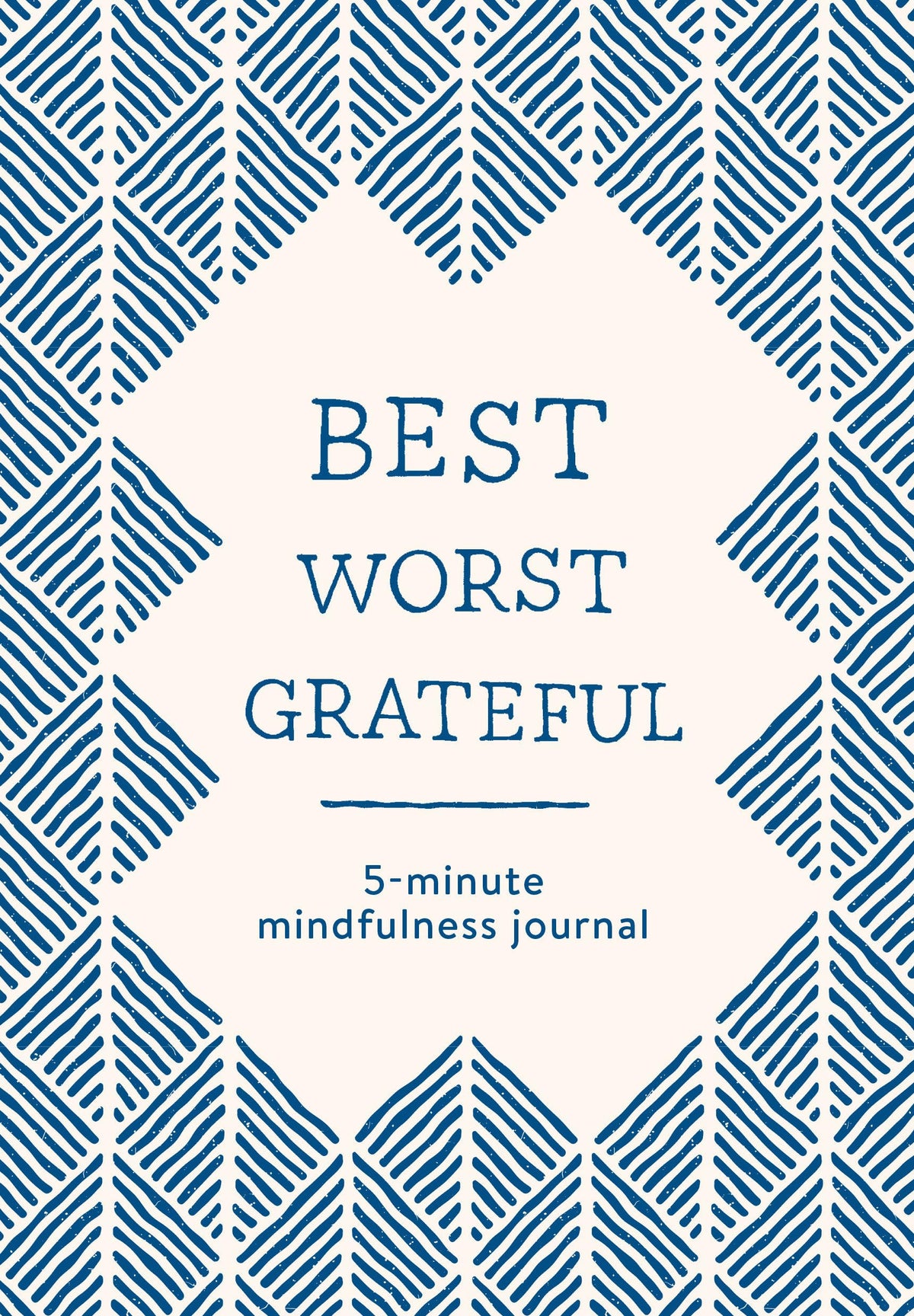Best Worst Grateful - Herringbone: A Daily 5 Minute Mindfulness Journal to Cultivate Gratitude and Live a Peaceful, Positive, and Happier Life