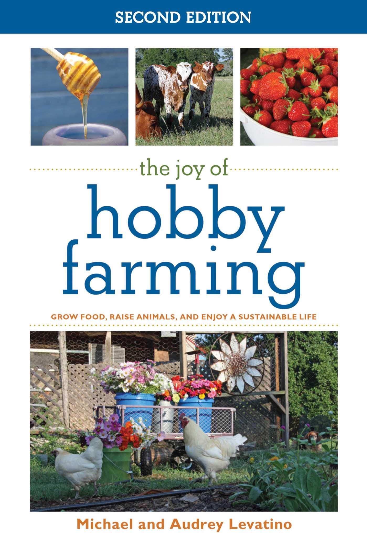The Joy of Hobby Farming: Grow Food, Raise Animals, and Enjoy a Sustainable Life (Joy of Series) - 1247