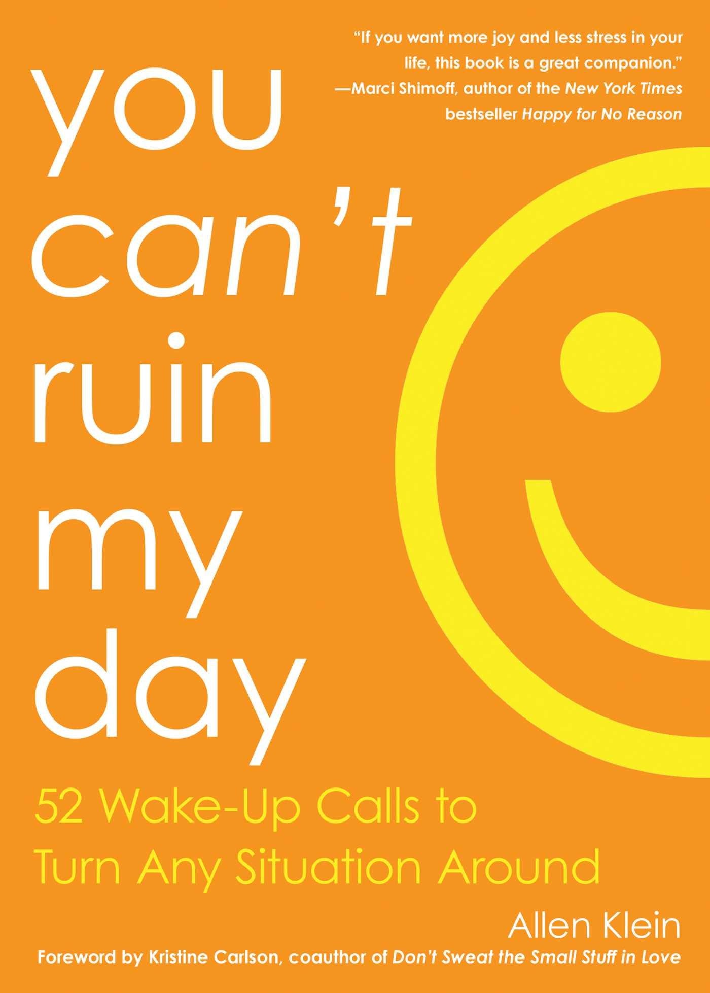 You Can't Ruin My Day: 52 Wake-Up Calls to Turn Any Situation Around