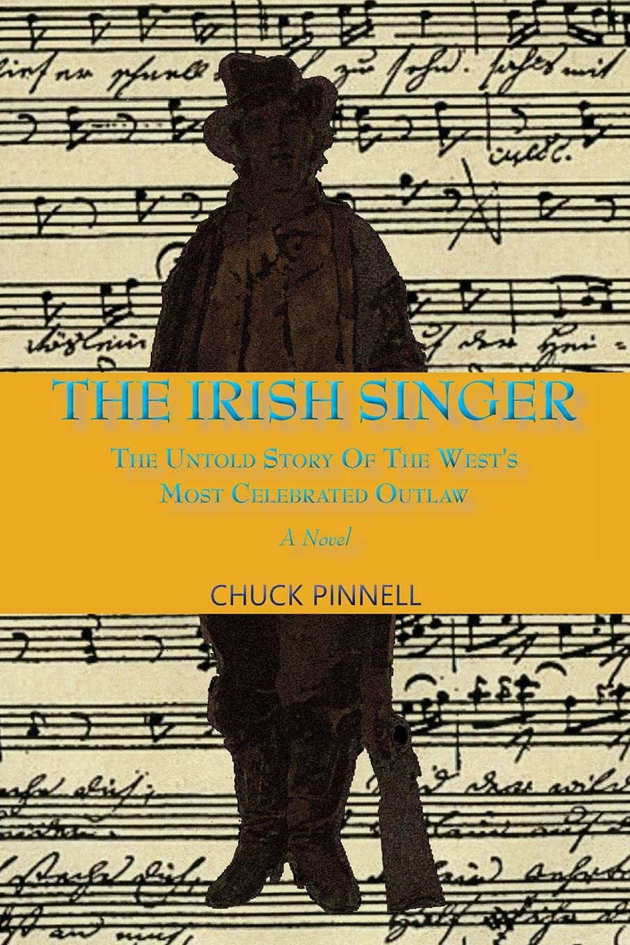 The Irish Singer, The Untold Story of the West's Most Celebrated Outlaw