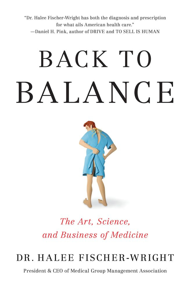 Back to Balance: The Art, Science, and Business of Medicine