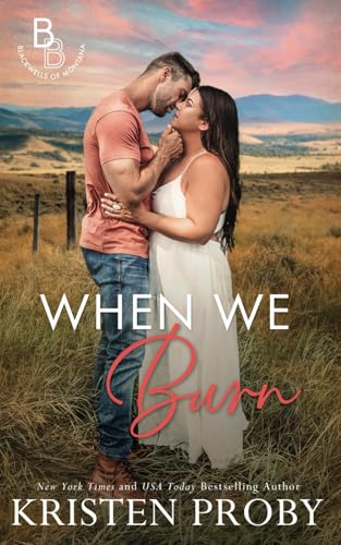 When We Burn: A Small Town, Firefighter, Single Dad Romance (The Blackwells of Montana)