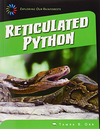 Reticulated Python (21st Century Skills Library: Exploring Our Rainforests)