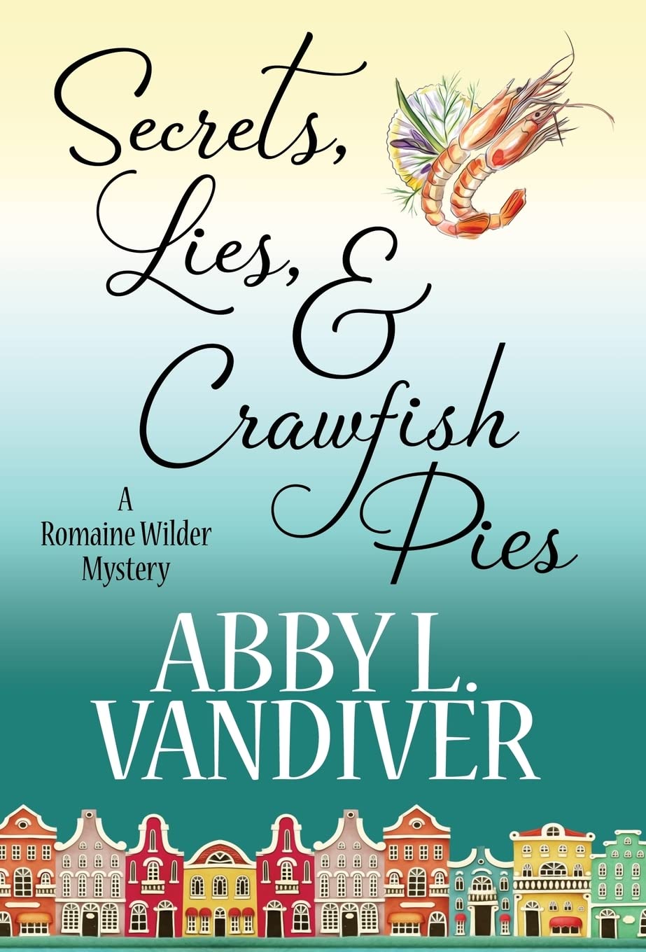 Secrets, Lies, & Crawfish Pies (Romaine Wilder Mystery)