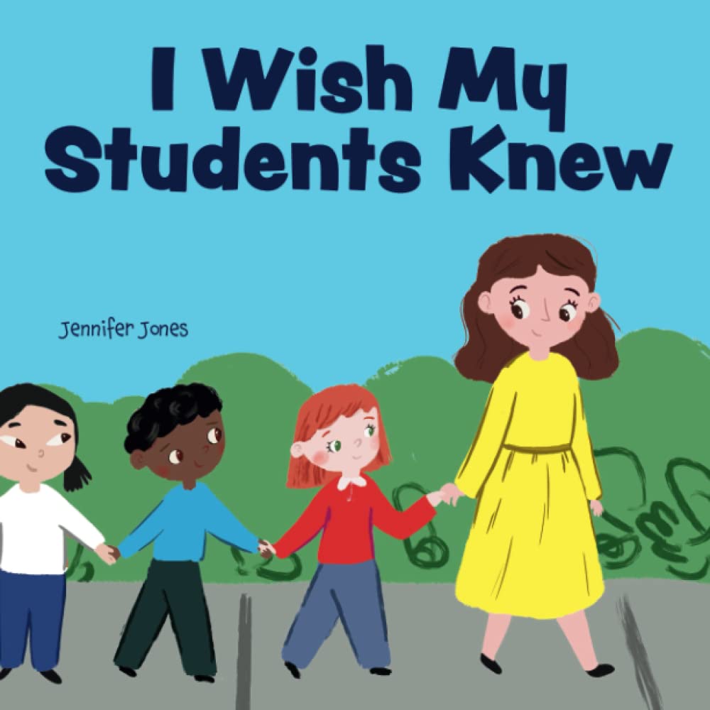 I Wish My Students Knew: A Letter to Students on the First Day and Last Day of School (Teacher Tools)