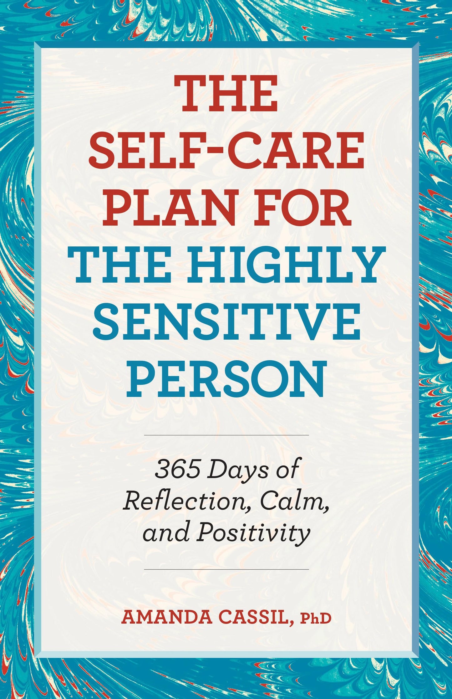 The Self-Care Plan for the Highly Sensitive Person: 365 Days of Reflection, Calm, and Positivity