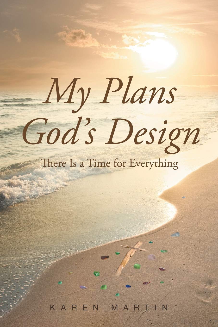 My Plans, God's Design: There Is a Time for Everything