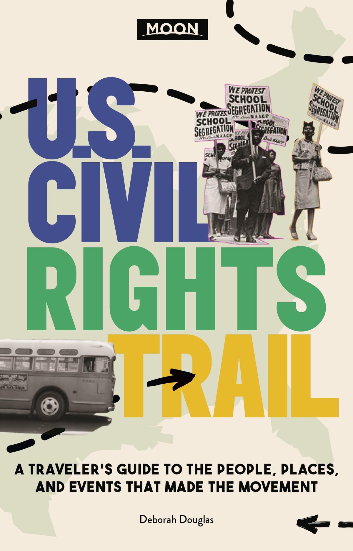 Moon U.S. Civil Rights Trail: A Traveler's Guide to the People, Places, and Events that Made the Movement (Travel Guide)