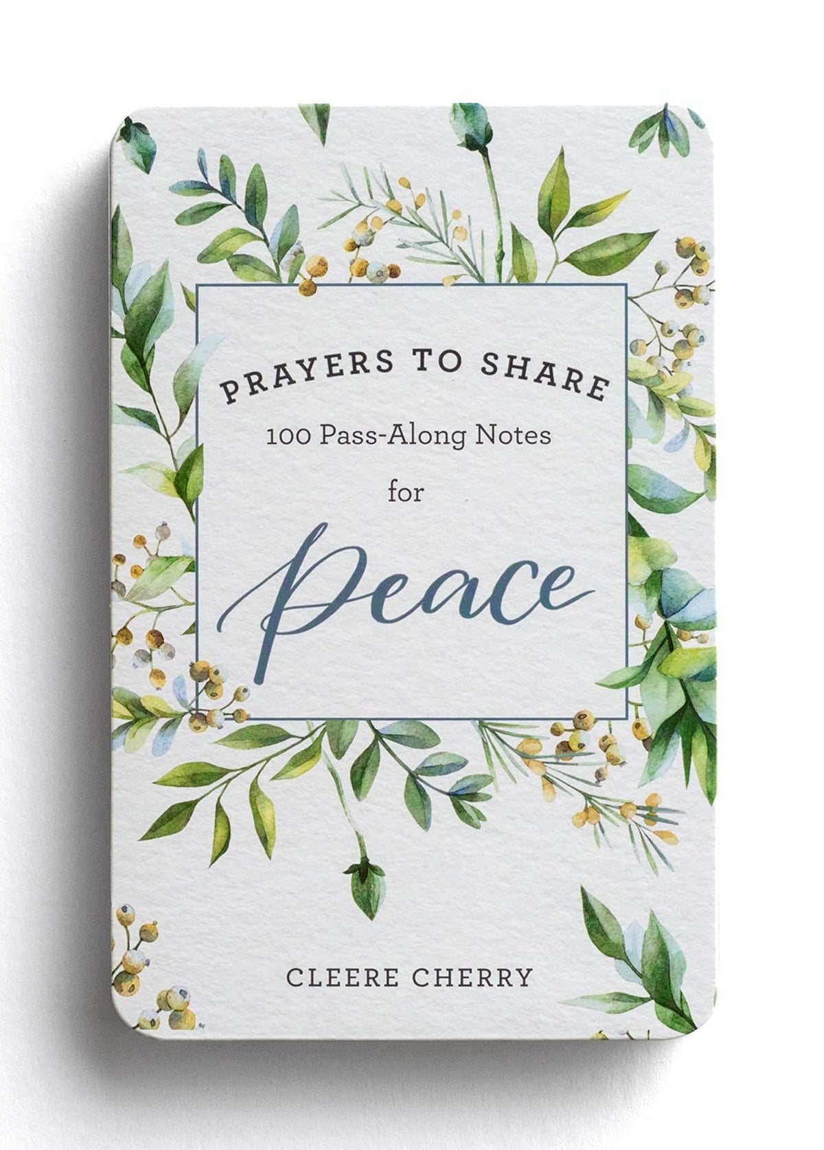 100 Pass-Along Notes for Peace: Prayers to Share (Shareable Messages of Encouragement with a Prayer, Scripture, and Inspirational Quote)