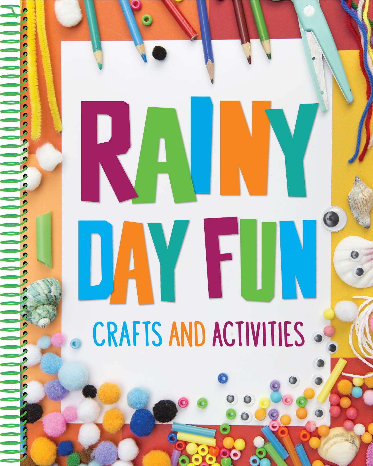 Rainy Day Fun: Crafts and Activities (For Kids Ages 6 and Up)