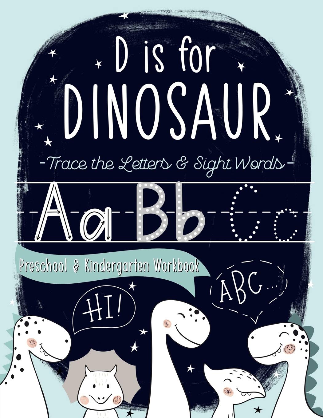D is for Dinosaur: Trace the Letters & Sight Words Preschool & Kindergarten Workbook