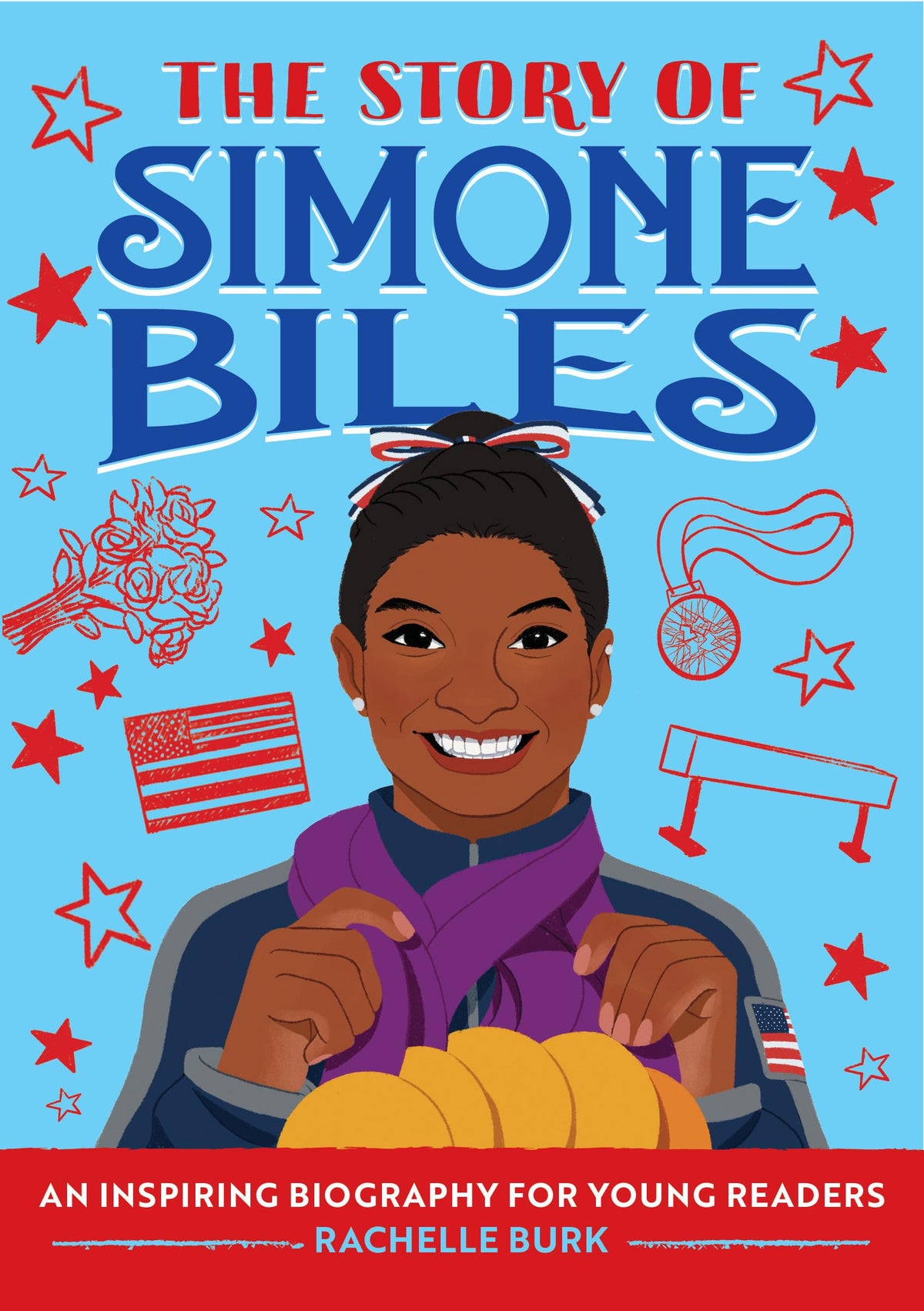 The Story of Simone Biles: An Inspiring Biography for Young Readers (The Story of Biographies)