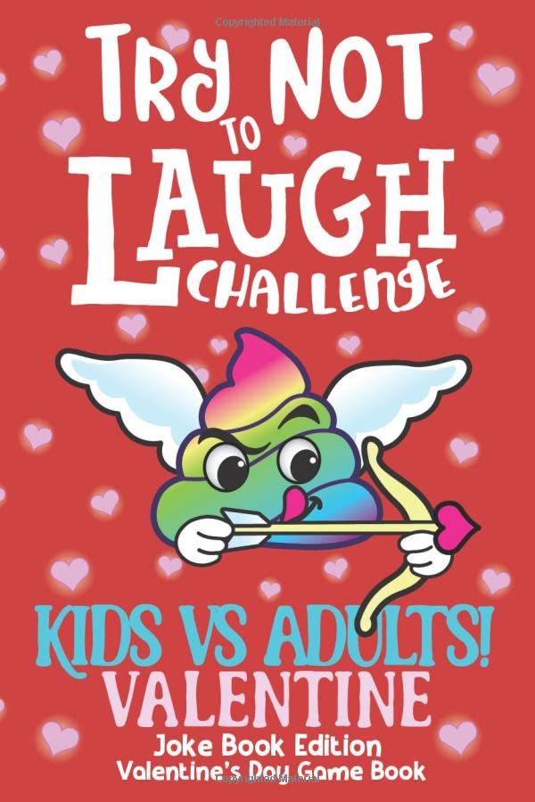 Try Not to Laugh Challenge Kids vs Adults! Valentine Joke Book Edition Valentine's Day Game Book: The Ultimate Rivalry Joke Book, Interactive Game for ... Mom & Dad, & Parents Valentine Gift Book