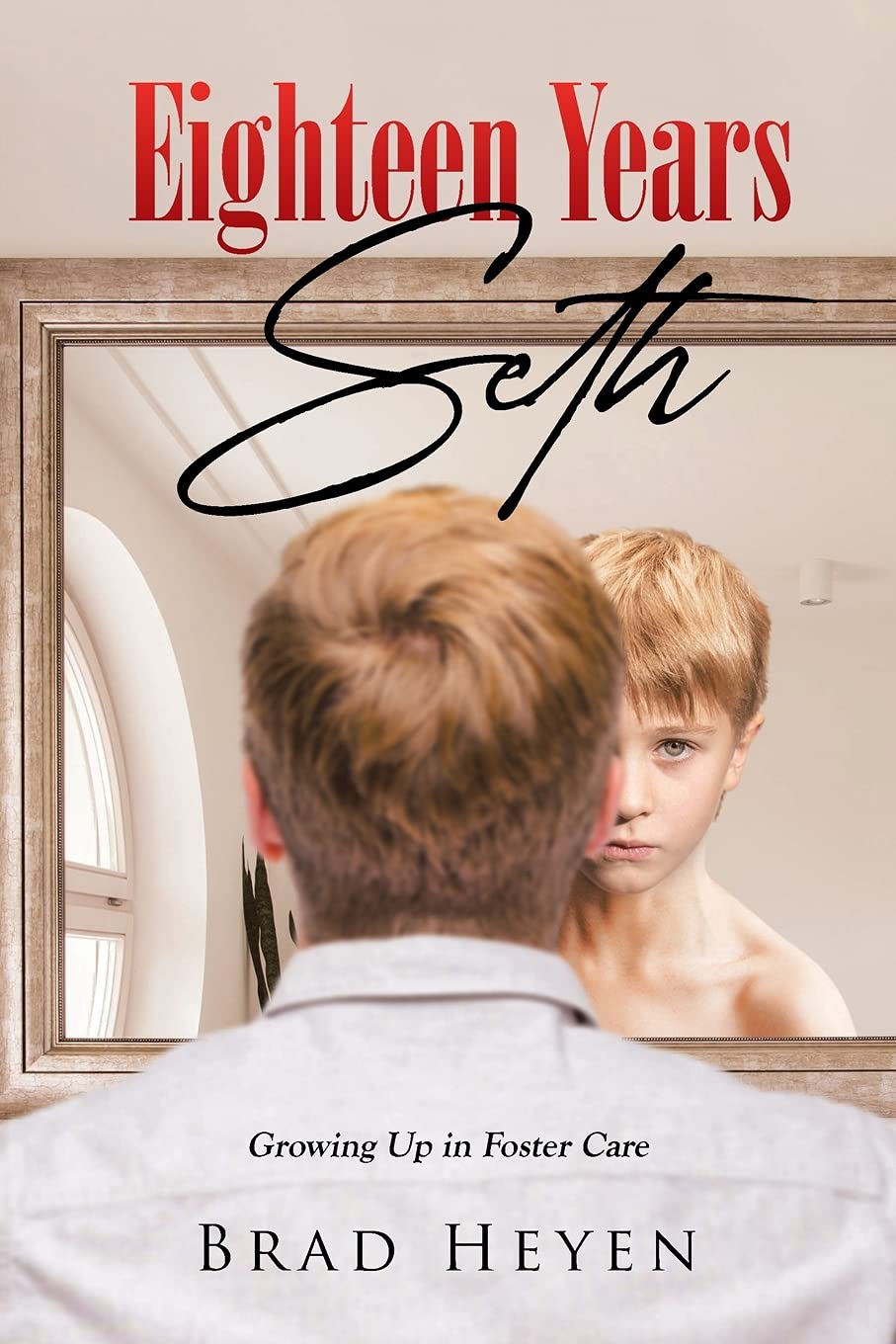 Eighteen Years Seth: Growing up in Foster Care