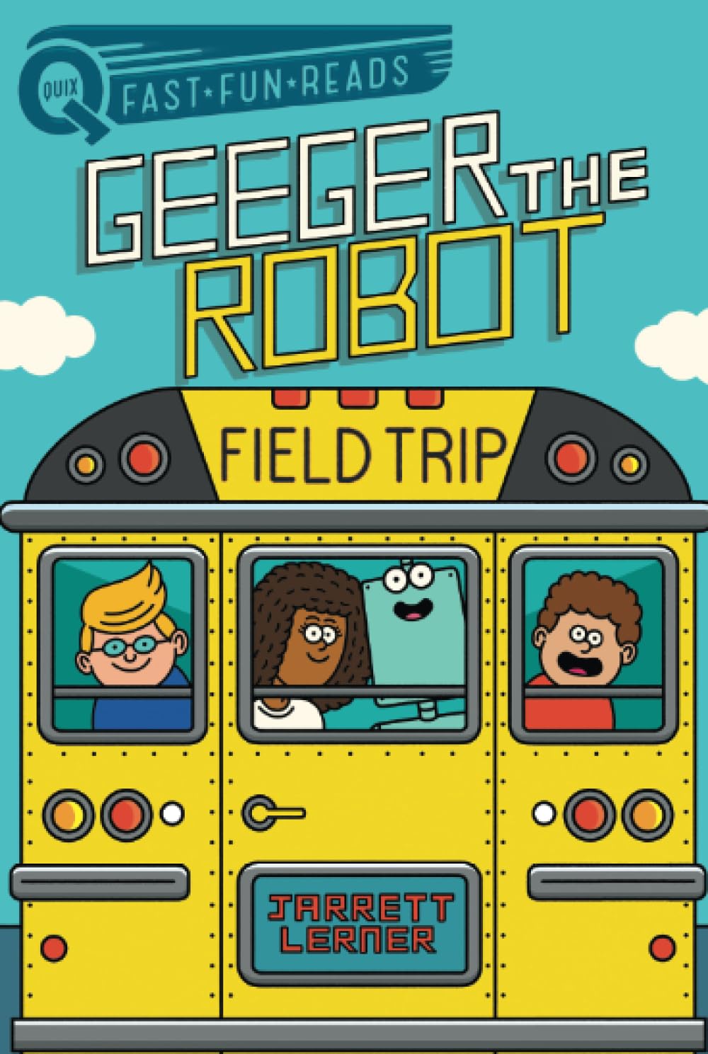 Field Trip: A QUIX Book (Geeger the Robot)