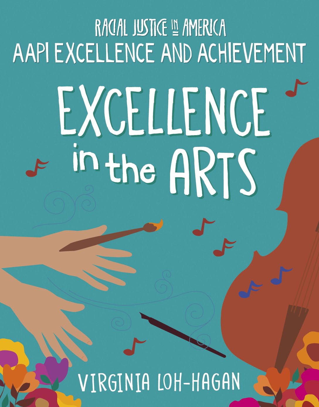 Excellence in the Arts (21st Century Skills Library: Racial Justice in America: Aapi Excellence and Achievement)