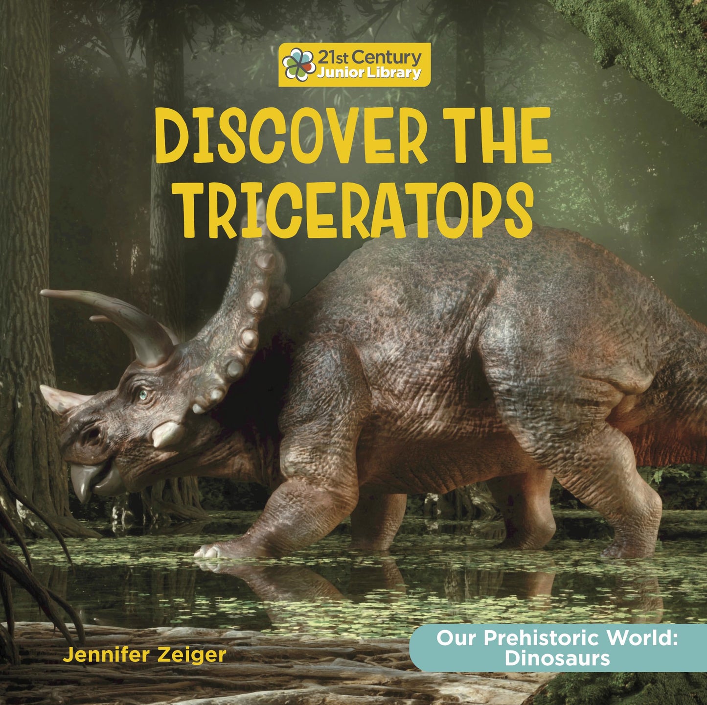 Discover the Triceratops (21st Century Junior Library: Our Prehistoric World: Dinosaurs)