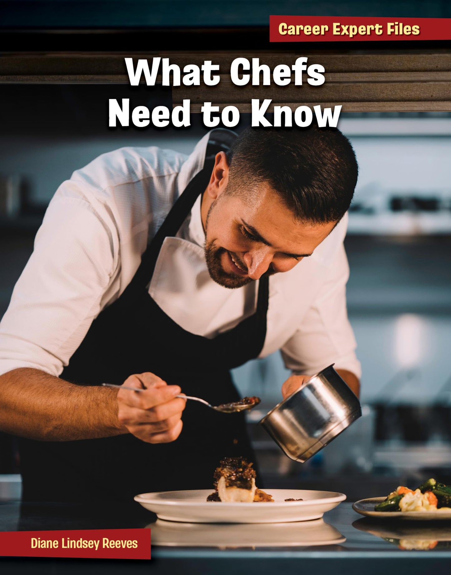 What Chefs Need to Know (Career Expert Files)