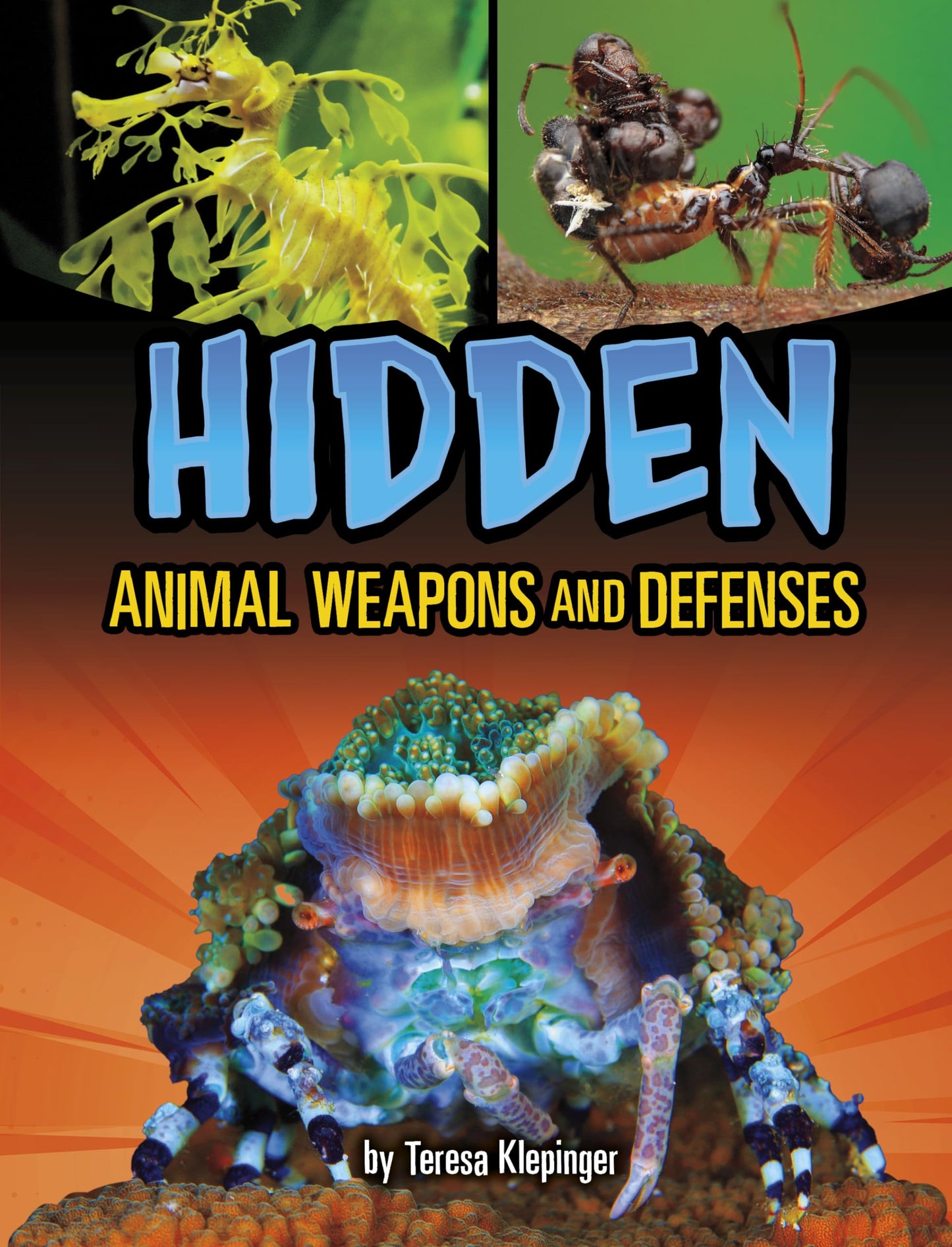 Hidden Animal Weapons and Defenses (Shockingly Strange Animal Weapons and Defenses)