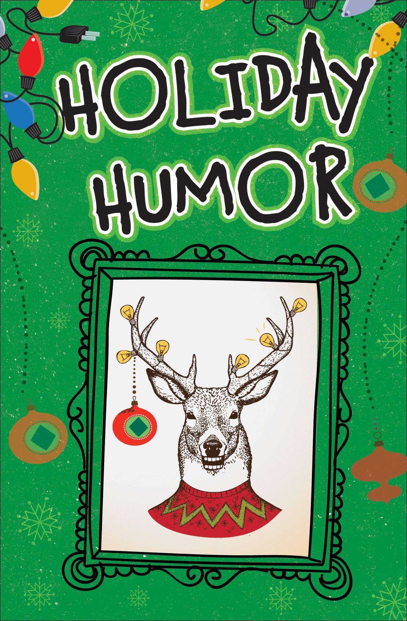 Holiday Humor (Christmas-Themed Stories, Song Parodies, Jokes, Cartoons, and More!)