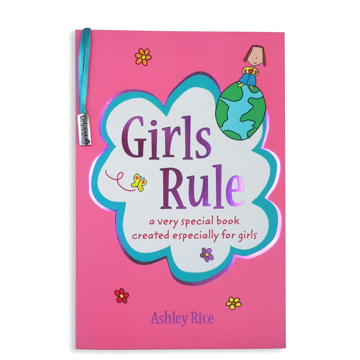 Girls Rule: a very special book created especially for girls by Ashley Rice, An Empowering Gift Book About Being Strong, Brave, and True to Yourself from Blue Mountain Arts