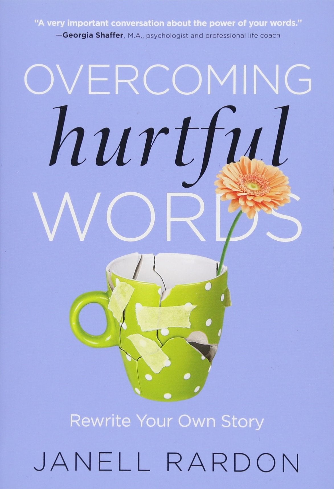 Overcoming Hurtful Words: Rewrite Your Own Story