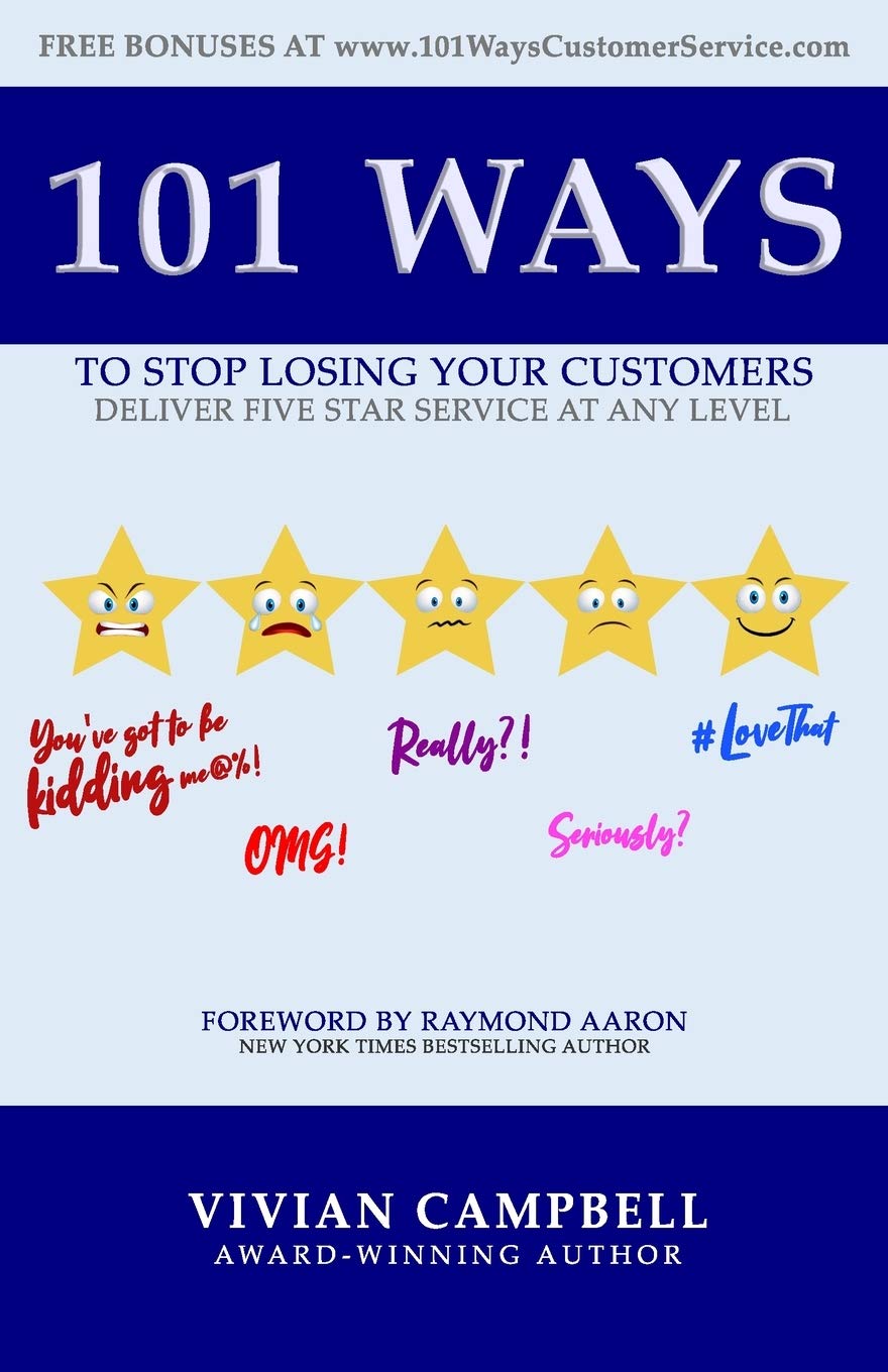 101 WAYS TO STOP LOSING YOUR CUSTOMERS: Deliver Five Star Service At Any Level
