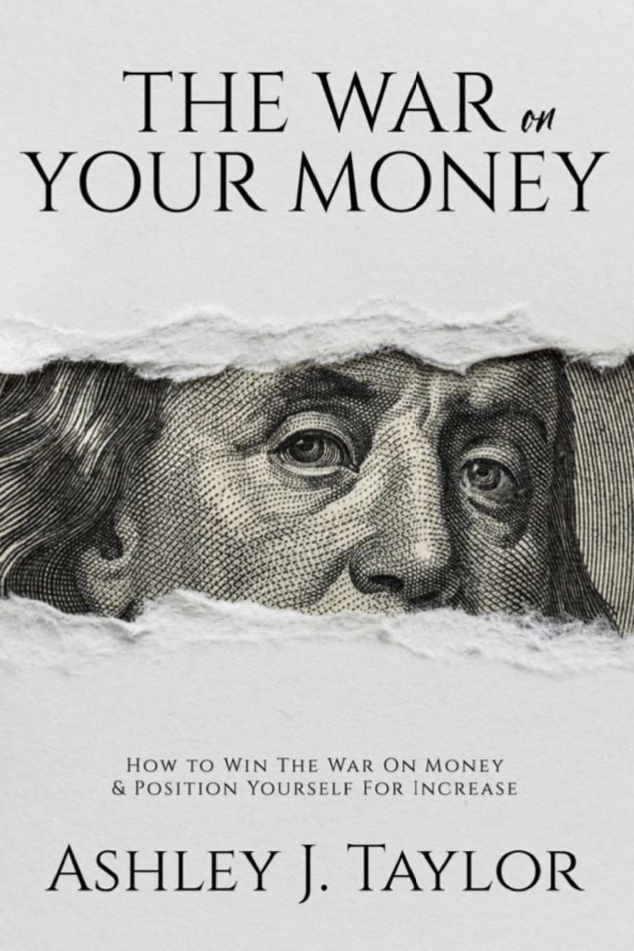 The War On Your Money: How To Win The War On Money & Position Yourself For Increase