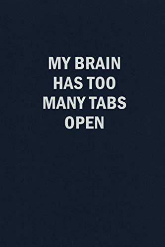 My Brain Has Too Many Tabs Open: Funny Blank Lined Journal Coworker Notebook