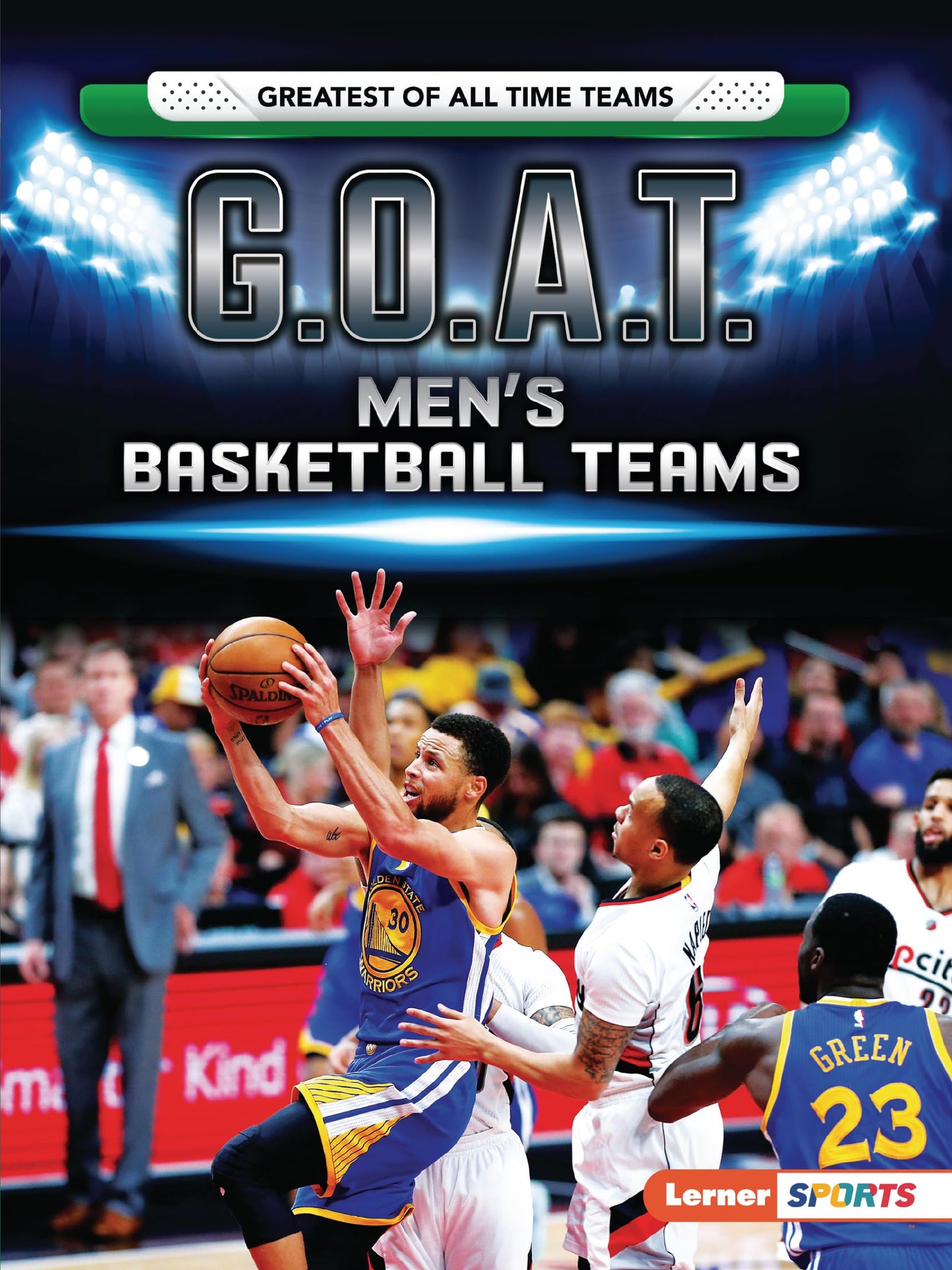 G.O.A.T. Men's Basketball Teams (Greatest of All Time Teams (Lerner ™ Sports))