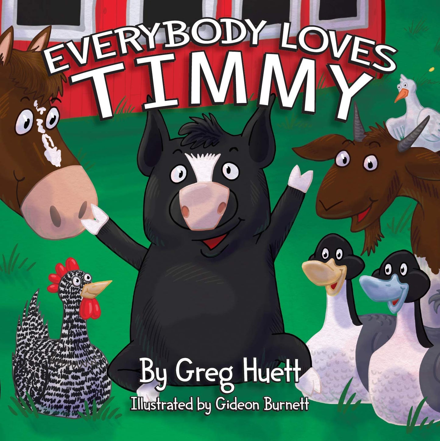 Big Country Farm Toys "Everybody Loves Timmy" by Greg Huett - Illustrated by Gideon Burnett - Children's Farm Book - Wholesome Biblical Based Life Lessons & Principles
