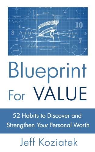 Blueprint For Value: 52 Habits to Discover and Strengthen Your Personal Worth