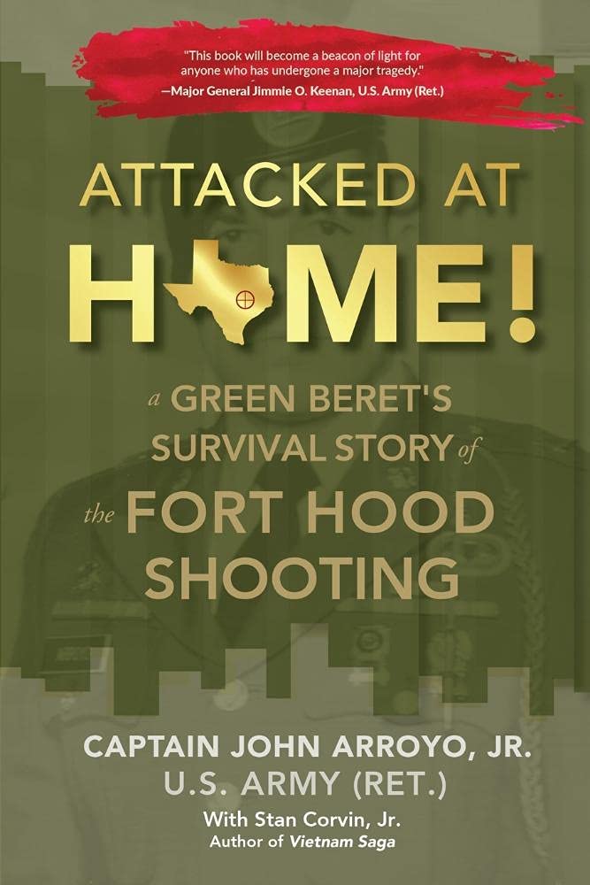 Attacked at Home!: A Green Beret's Survival Story of the Fort Hood Shooting