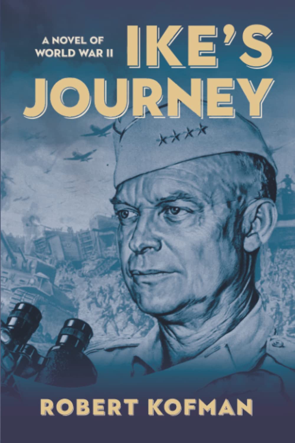 Ike's Journey: A Novel of World War II (Ike's War Series)