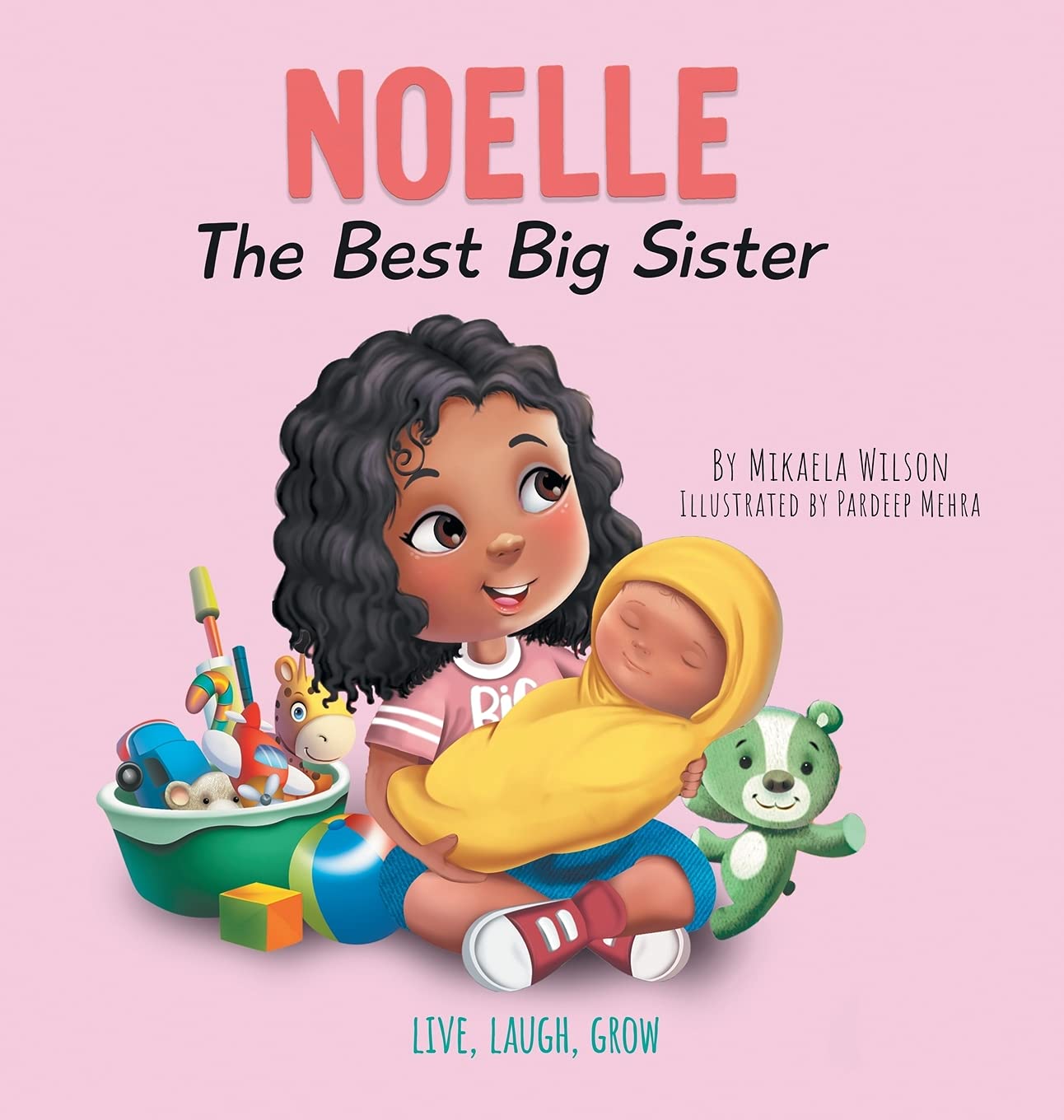 Noelle The Best Big Sister: A Story to Help Prepare a Soon-To-Be Older Sibling for a New Baby for Kids Ages 2-8 (Live, Laugh, Grow)