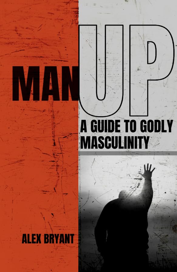 Man UP: A Guide to Godly Masculinity
