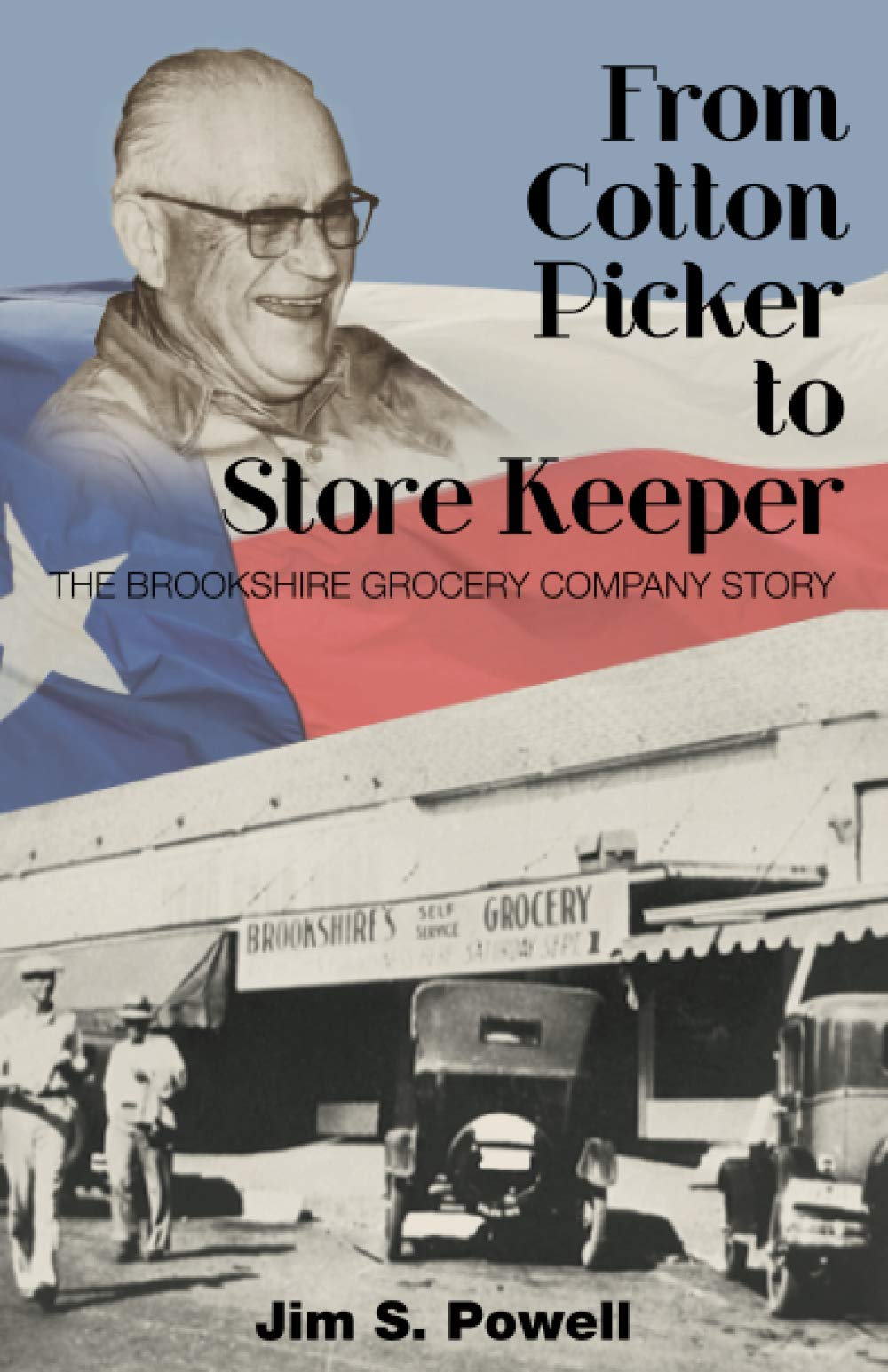 From Cotton Picker to Store Keeper: The Brookshire Grocery Company Story