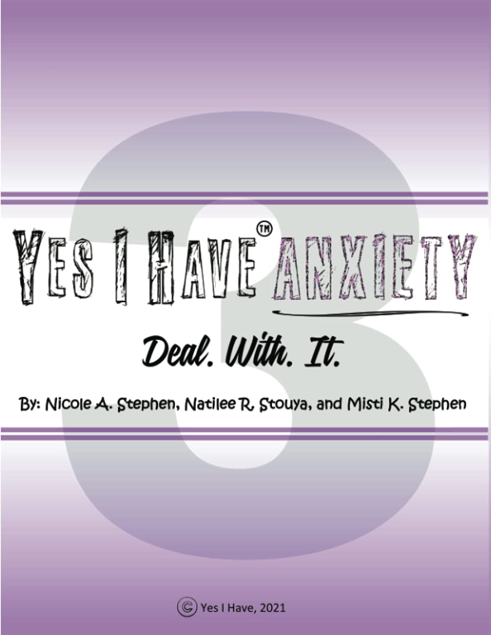 Yes I Have Anxiety #3 Deal. With. It