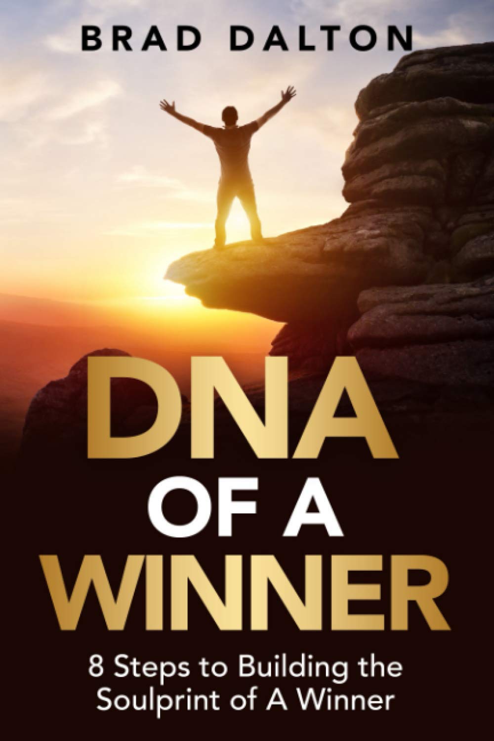 DNA of a Winner: 8 Steps to Building the Soulprint of a Winner