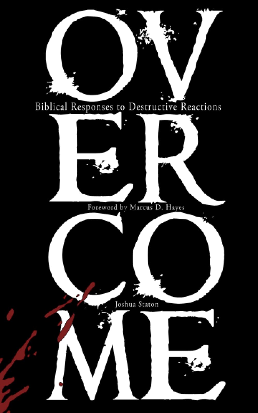 Overcome - Biblical Responses to Destructive Reactions: Personal Edition (Strategic Discipleship)