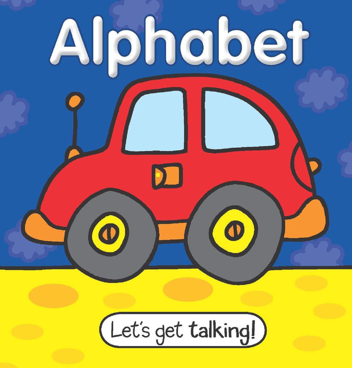 Let's Get Talking: Alphabet-This Perfect Sized Board Book with Big, Colorful Illustrations help Children Identify Familiar Pictures and Learn Initial Letter Sounds