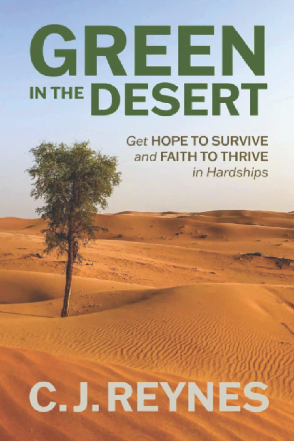 Green in the Desert: Get Hope to Survive and Faith to Thrive in Hardships