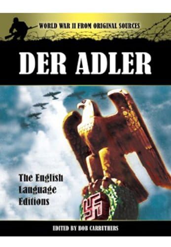 Der Adler: The Official Nazi Luftwaffe Magazine (World War II from Original Sources)