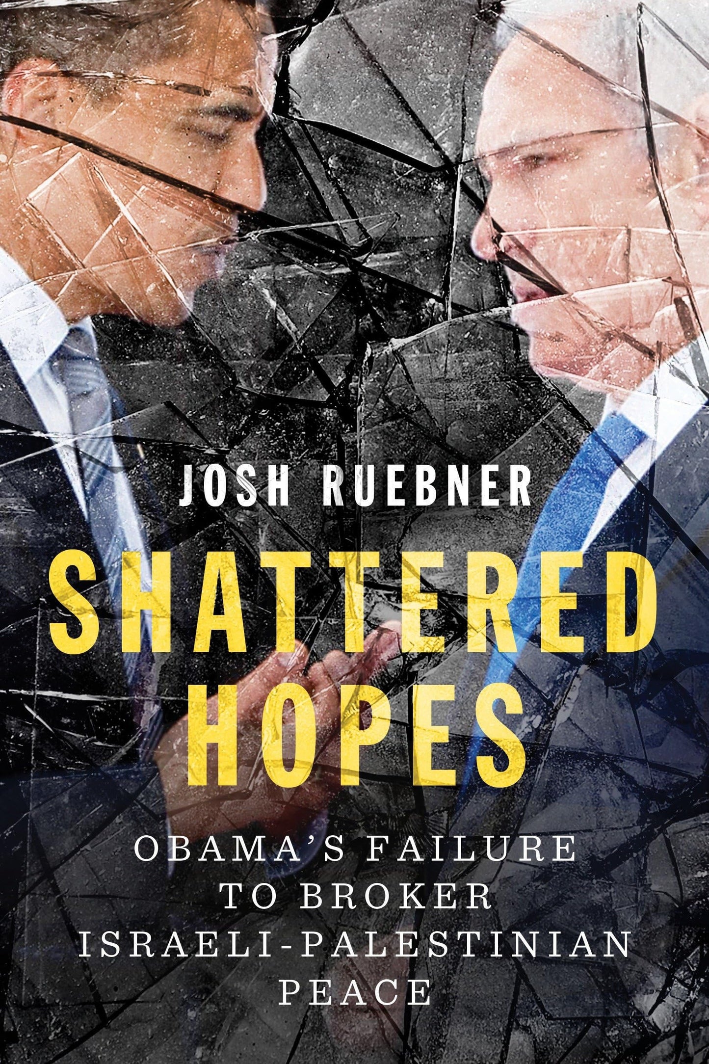 Shattered Hopes: Obama's Failure to Broker Israeli-Palestinian Peace