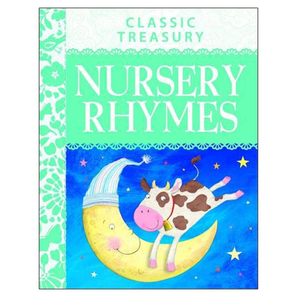 Classic Treasury - Nursery Rhymes: Famous Nursery Rhymes, First Poems, Songs and Fairy Tales for 3+ Years to Treasure Forever