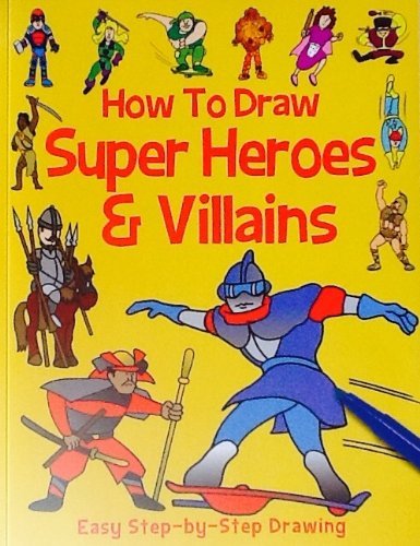 Top That How to Draw Super Heroes & Villains ~ Not Your Typical Collection! ~ Over 50 Instructional Drawing Examples!