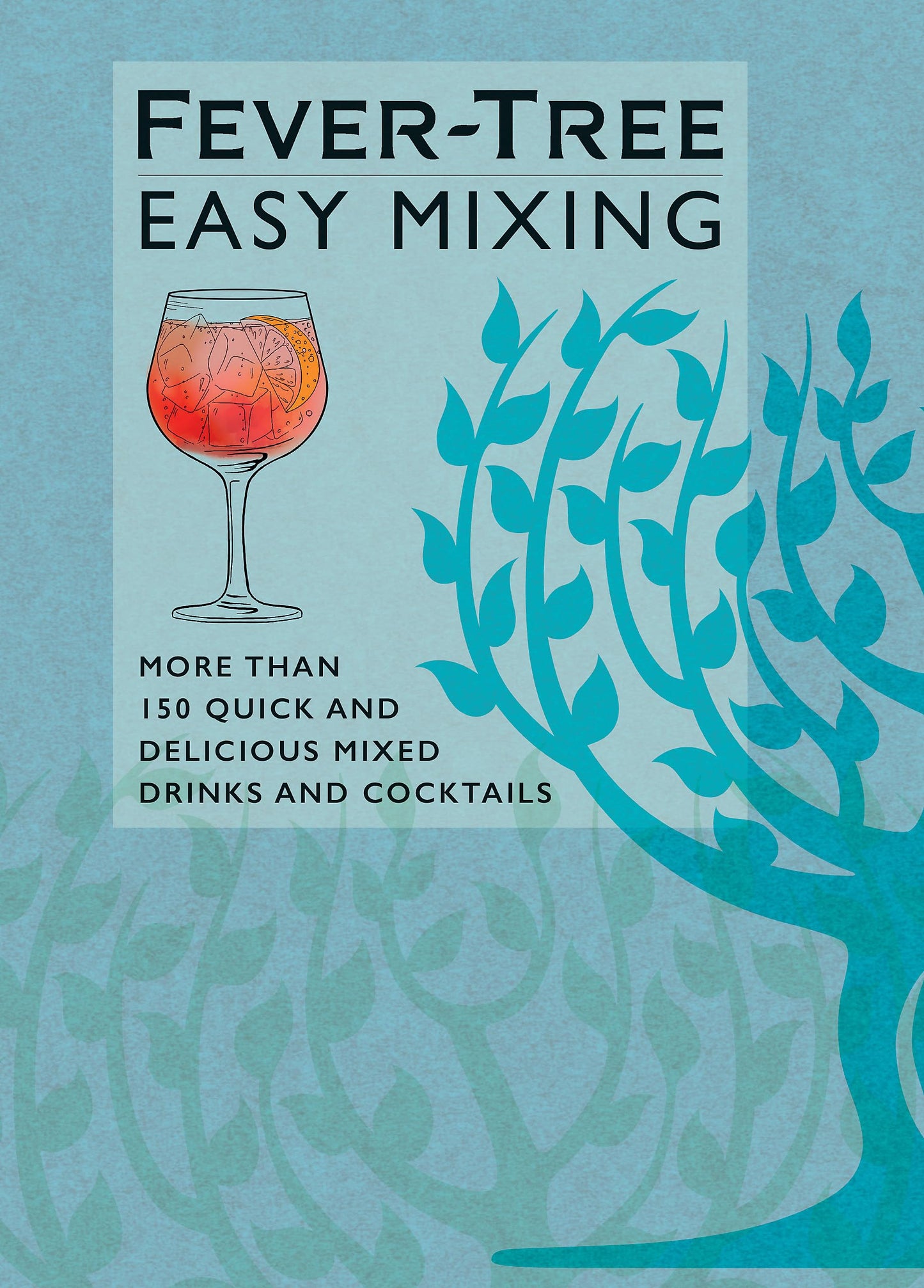 Fever-Tree Easy Mixing: More than 150 quick and delicious mixed drinks and cocktails