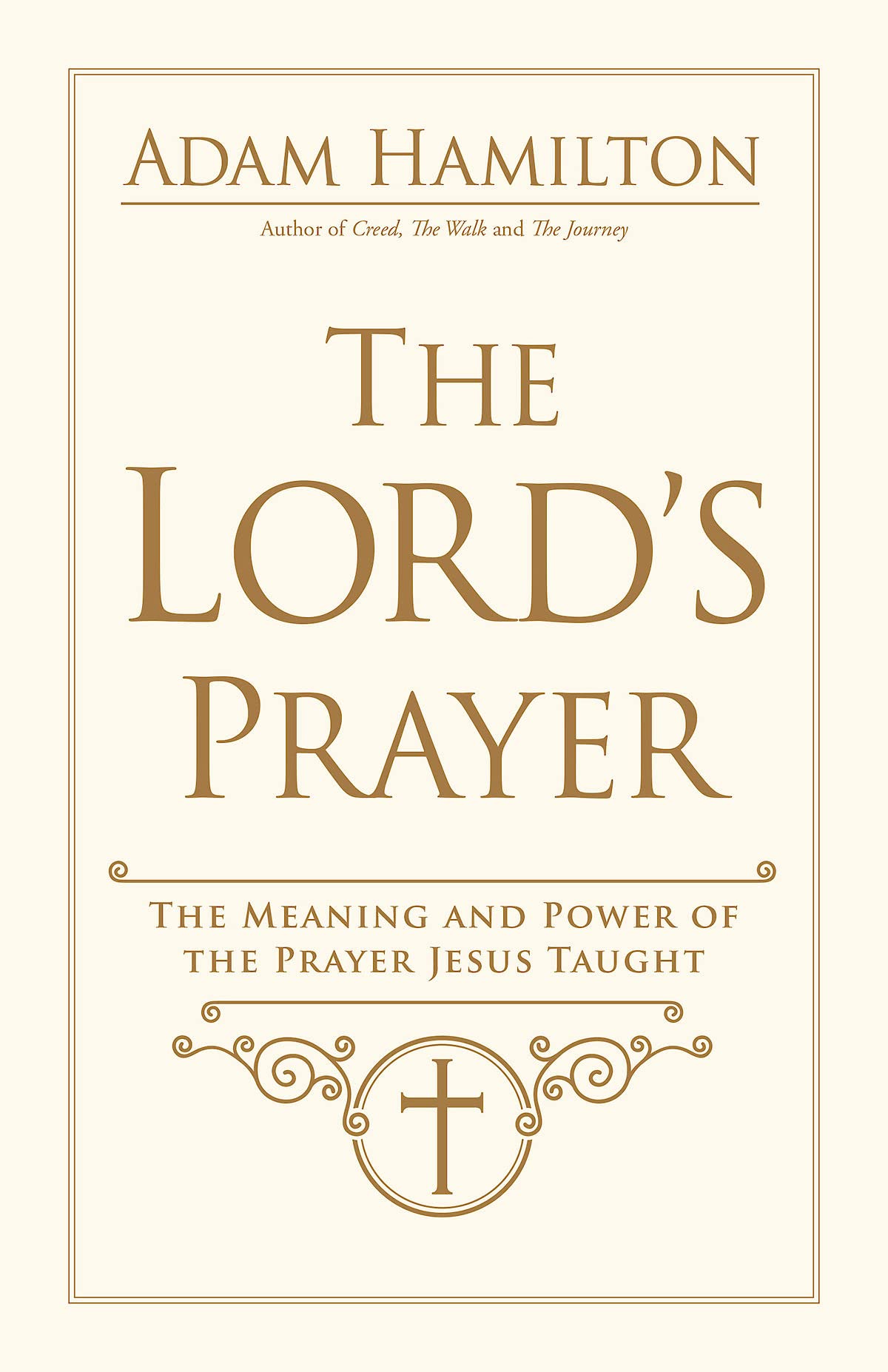 The Lord's Prayer: The Meaning and Power of the Prayer Jesus Taught